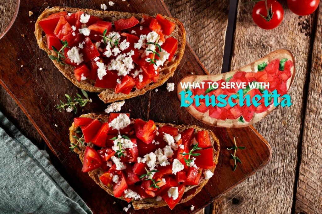 what to serve with Bruschetta