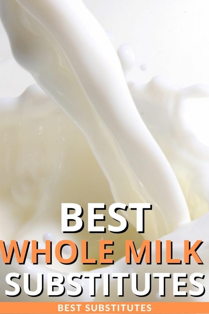 6 Best Whole Milk Substitutes (Updated 2024)