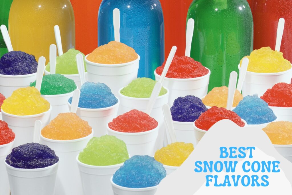 8 Best Snow Cone Flavors (Ranked in 2024)