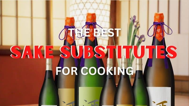 Best Sake Substitutes for Cooking
