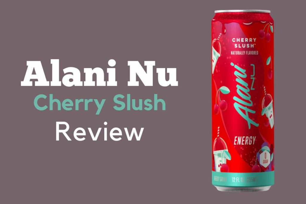 Alani Nu Cherry Slush Review A Sugar Free Energy Drink 8790