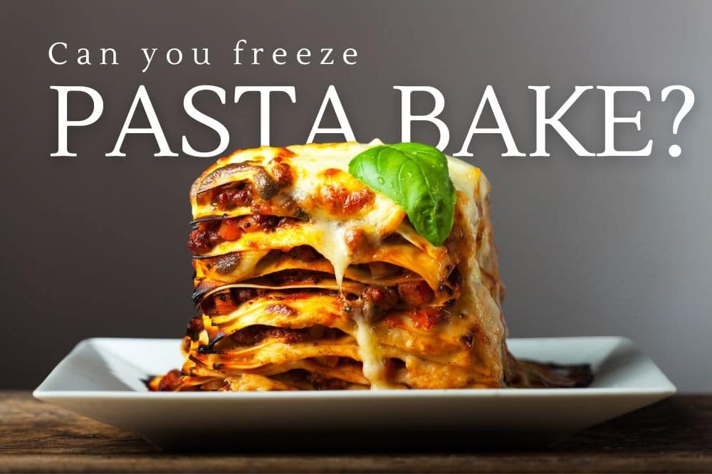 Can you Freeze Pasta Bake